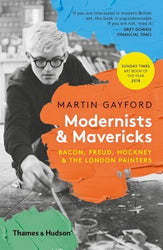 Modernists & Mavericks : Bacon Freud Hockney and the London Painters Paperback
